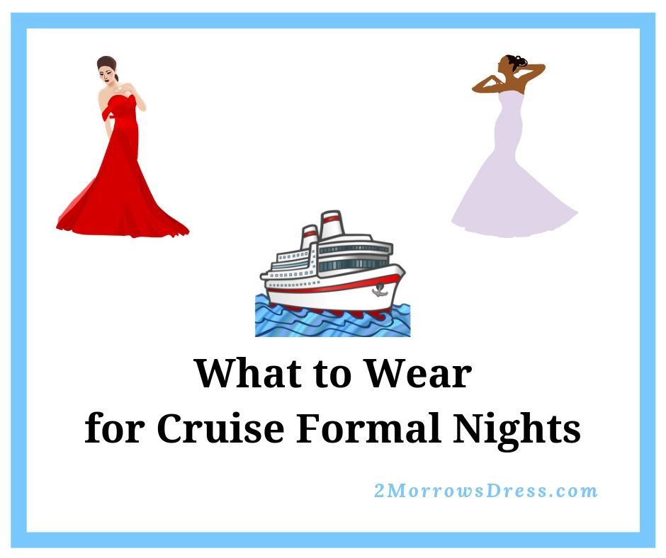 What to Wear inspiration for Cruise Ship Formal Nights