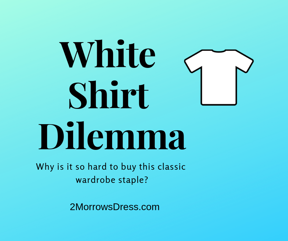 White Shirt Dilemma - Why is it so hard to find the classic white tee shirt?