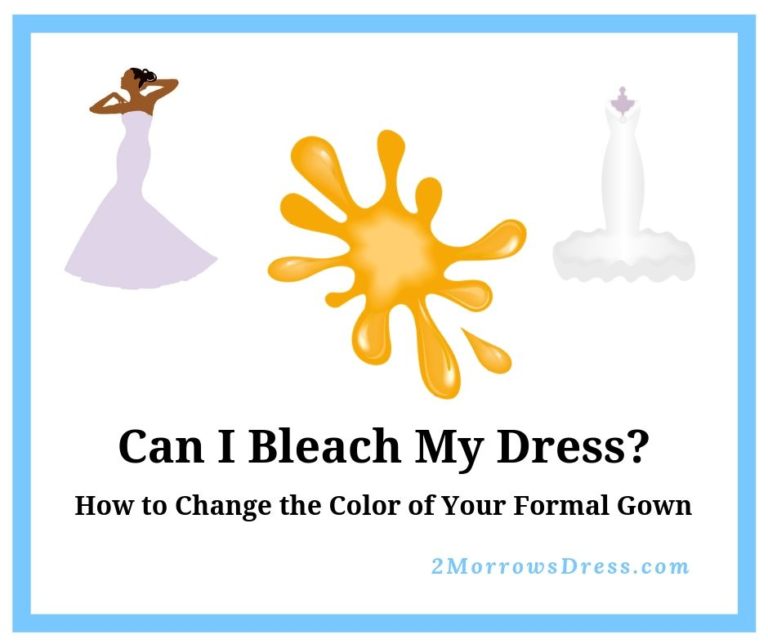 Can I bleach my dress? How to Change the Color of Your Formal Gown