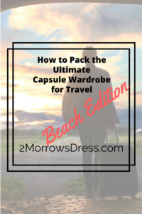 How to Pack the Ultimate Capsule Wardrobe for Travel – Beach Edition