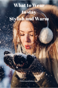 What to Wear to Stay Stylish and Warm