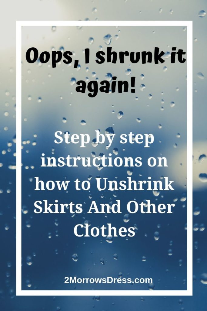 Step by step instructions on how to Unshrink Skirts And Other Clothes