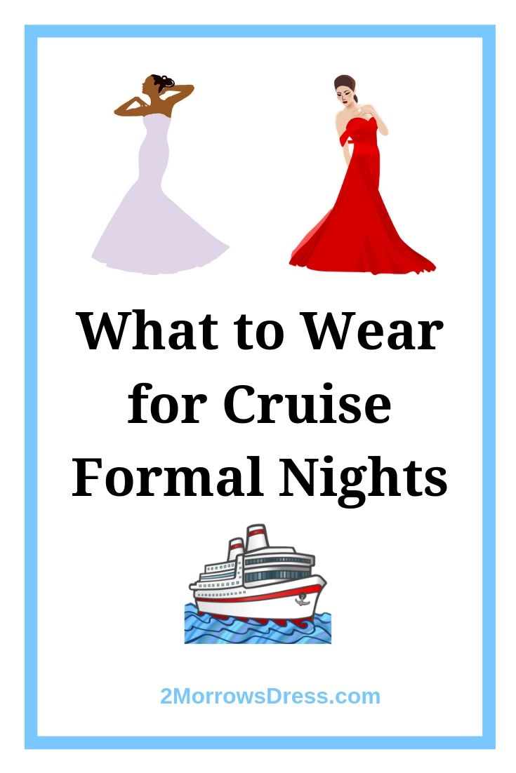What to Wear for Cruise Formal Nights Ladies Fashion 2Morrows Dress